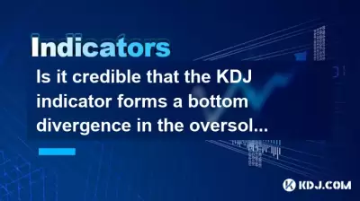 Ist es glaubwürdig, dass der KDJ -Indikator eine untere Divergenz in der überverkauften Zone bildet?