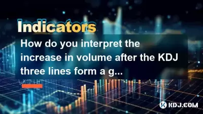 Wie interpretieren Sie die Zunahme des Volumens, nachdem der KDJ drei Linien in der überverkauften Zone ein goldenes Kreuz bildet?