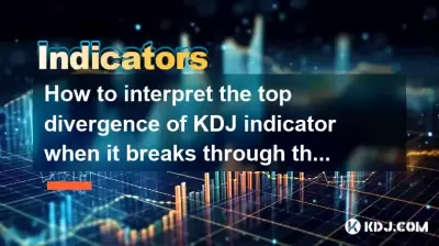 Wie kann man die obere Divergenz des KDJ -Indikators interpretieren, wenn er das vorherige Hoch durchbricht?