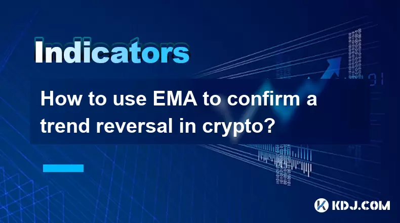 How to use EMA to confirm a trend reversal in crypto? How to use EMA to confirm a trend reversal in crypto?