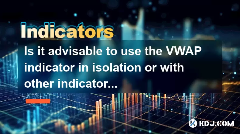 Is it advisable to use the VWAP indicator in isolation or with other indicators? Is it advisable to use the VWAP indicator in isolation or with other indicators?