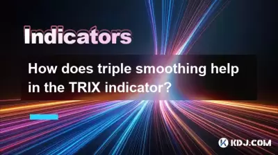 Wie hilft die dreifache Glättung im Trix -Indikator?