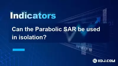 Can the Parabolic SAR be used in isolation?
