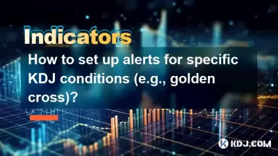 How to set up alerts for specific KDJ conditions (e.g., golden cross)? How to set up alerts for specific KDJ conditions (e.g., golden cross)?