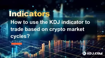 Wie benutze ich den KDJ -Indikator für den Handel auf der Grundlage von Krypto -Marktzyklen?
