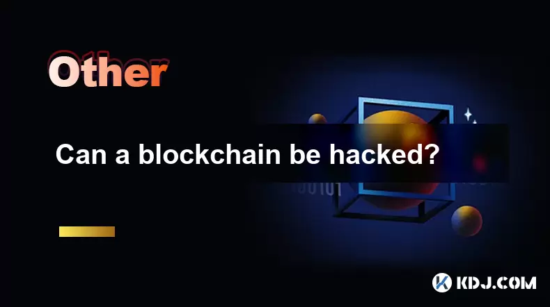 Can a blockchain be hacked? Can a blockchain be hacked?