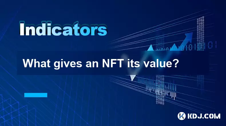 Qu'est-ce qui donne à un NFT sa valeur? Qu'est-ce qui donne à un NFT sa valeur?