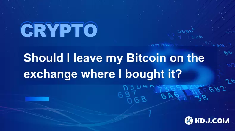 내가 구입 한 교환에 Bitcoin을 남겨 두어야합니까? 내가 구입 한 교환에 Bitcoin을 남겨 두어야합니까?