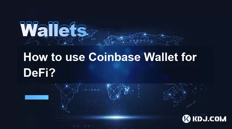 Defi에 Coinbase 지갑을 사용하는 방법은 무엇입니까? Defi에 Coinbase 지갑을 사용하는 방법은 무엇입니까?