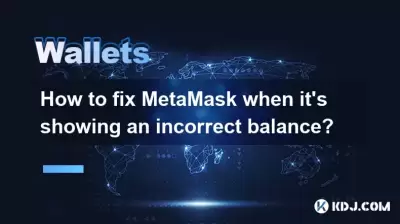 Comment réparer Metamask lorsqu'il montre un équilibre incorrect?