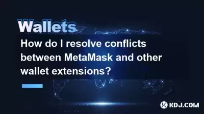 Comment résoudre les conflits entre Metamask et autres extensions de portefeuille?