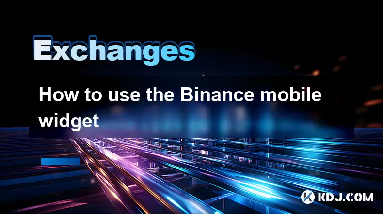 How to use the Binance mobile widget How to use the Binance mobile widget