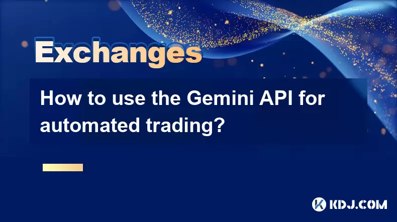 Wie benutze ich die Gemini -API für den automatisierten Handel? Wie benutze ich die Gemini -API für den automatisierten Handel?