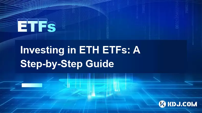 Investir dans ETH ETFS: un guide étape par étape Investir dans ETH ETFS: un guide étape par étape