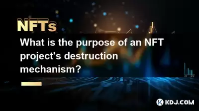 NFT 프로젝트의 파괴 메커니즘의 목적은 무엇입니까?
