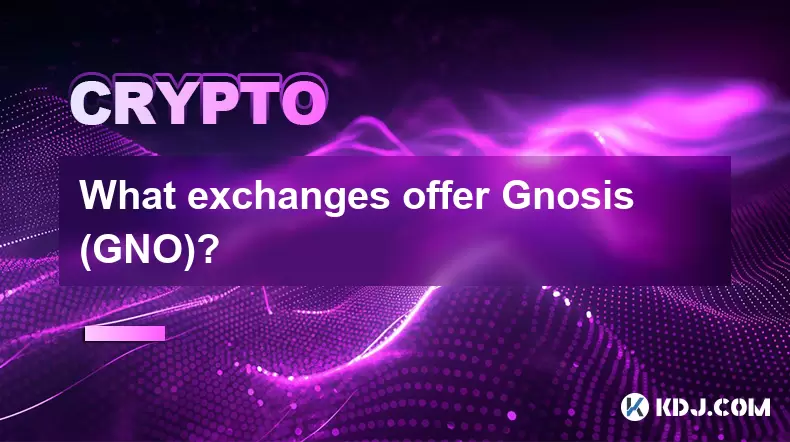 どの交換がGnosis(GNO)を提供していますか? どの交換がGnosis(GNO)を提供していますか?