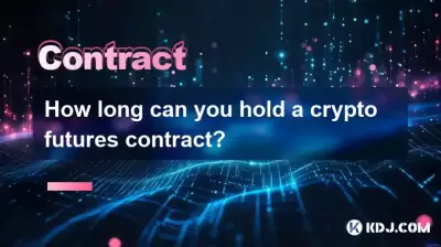 Wie lange können Sie einen Krypto -Futures -Vertrag abhalten?