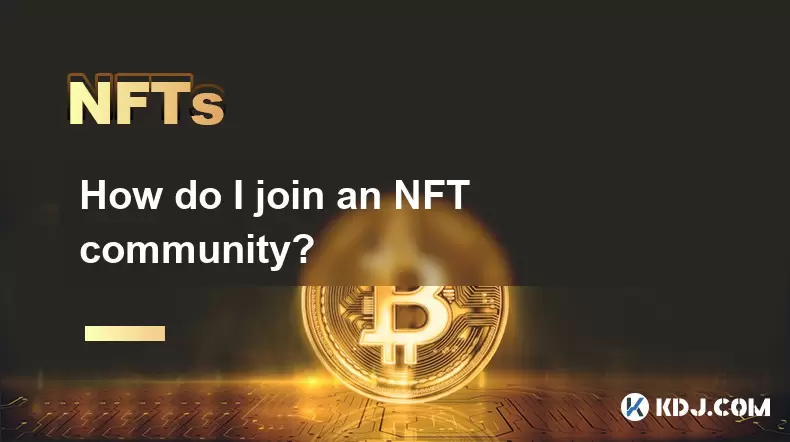 Wie trete ich einer NFT -Community bei? Wie trete ich einer NFT -Community bei?