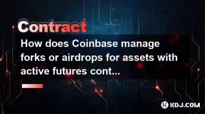 How does Coinbase manage forks or airdrops for assets with active futures contracts? How does Coinbase manage forks or airdrops for assets with active futures contracts?