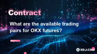 Was sind die verfügbaren Handelspaare für OKX -Futures? Was sind die verfügbaren Handelspaare für OKX -Futures?