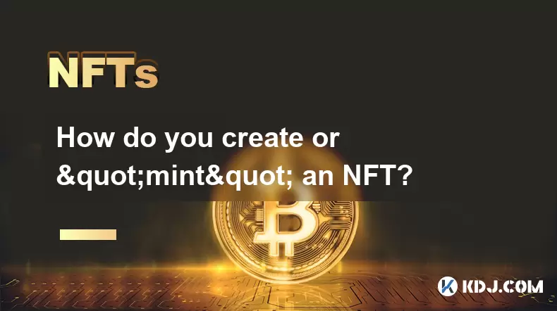 NFT를 어떻게 만들거나 "민트"합니까? NFT를 어떻게 만들거나 "민트"합니까?