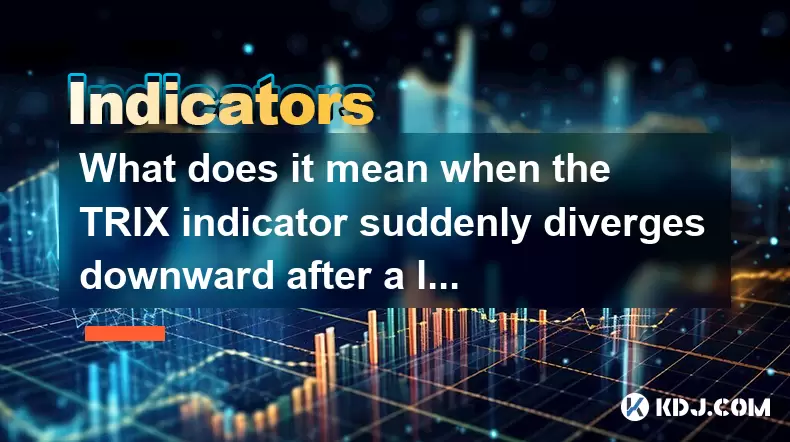 What does it mean when the TRIX indicator suddenly diverges downward after a long period of convergence? What does it mean when the TRIX indicator suddenly diverges downward after a long period of convergence?