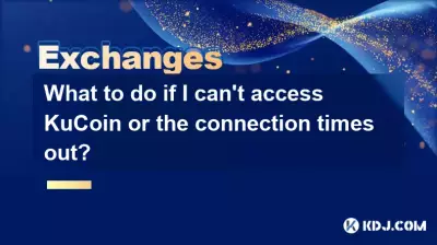 What to do if I can't access KuCoin or the connection times out?