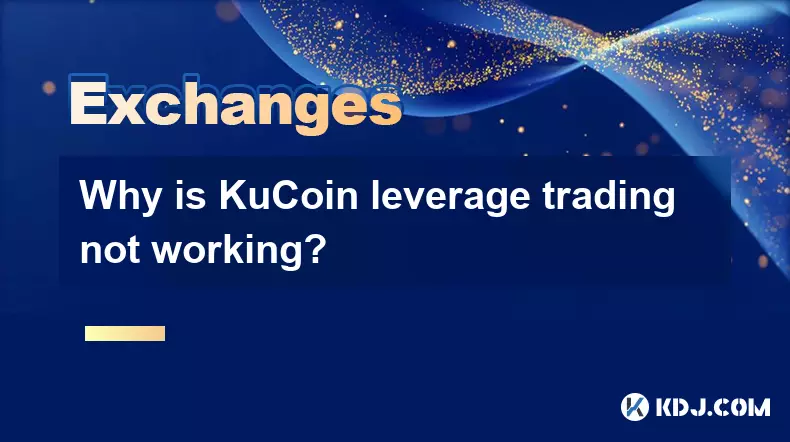 Pourquoi le trading de levier Kucoin ne fonctionne-t-il pas? Pourquoi le trading de levier Kucoin ne fonctionne-t-il pas?