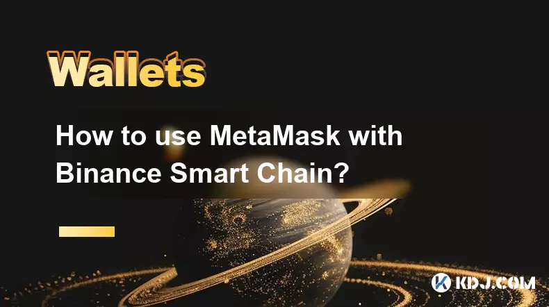How to use MetaMask with Binance Smart Chain? How to use MetaMask with Binance Smart Chain?
