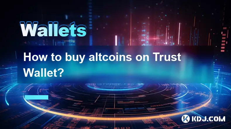 Wie kaufe ich Altcoins auf Trust Wallet? Wie kaufe ich Altcoins auf Trust Wallet?