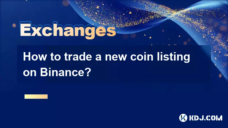 Wie handelt es mir um eine neue Münzliste gegen Binance? Wie handelt es mir um eine neue Münzliste gegen Binance?