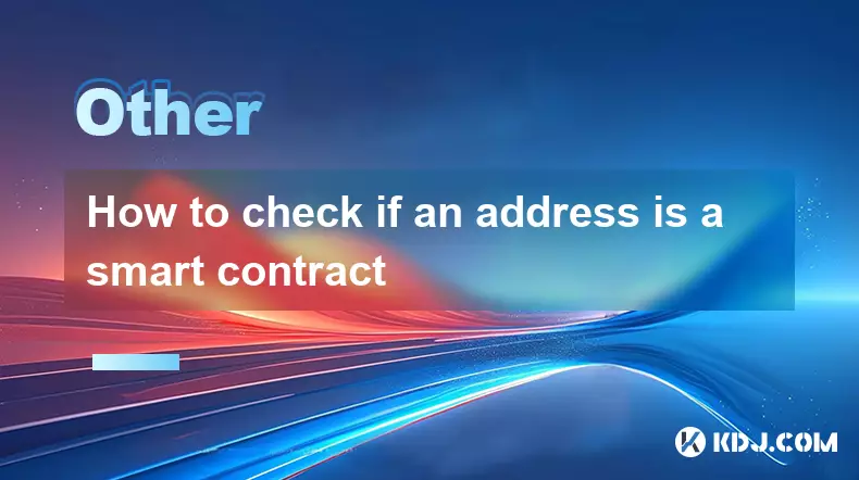 How to check if an address is a smart contract How to check if an address is a smart contract