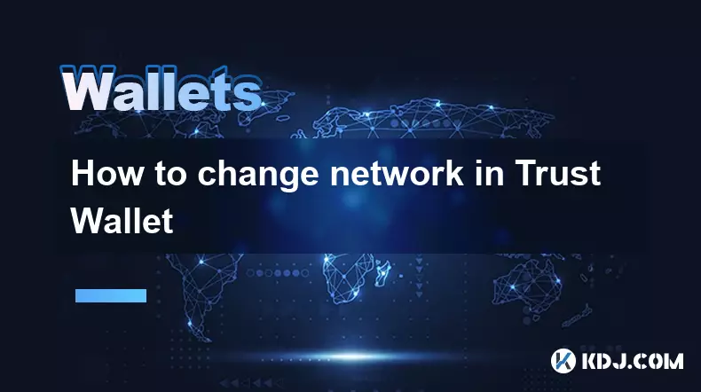How to change network in Trust Wallet How to change network in Trust Wallet