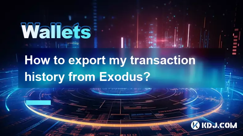 Comment exporter mon historique de transaction à partir d'Exodus? Comment exporter mon historique de transaction à partir d'Exodus?