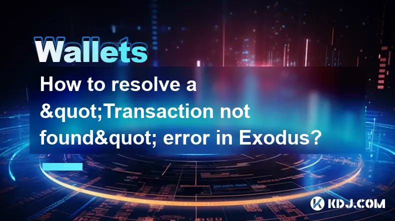 Comment résoudre une erreur "transaction non trouvée" dans Exodus? Comment résoudre une erreur "transaction non trouvée" dans Exodus?