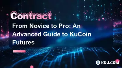 From Novice to Pro: An Advanced Guide to KuCoin Futures From Novice to Pro: An Advanced Guide to KuCoin Futures
