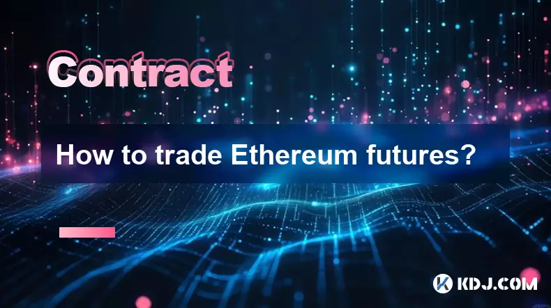 Comment échanger des futures Ethereum? Comment échanger des futures Ethereum?