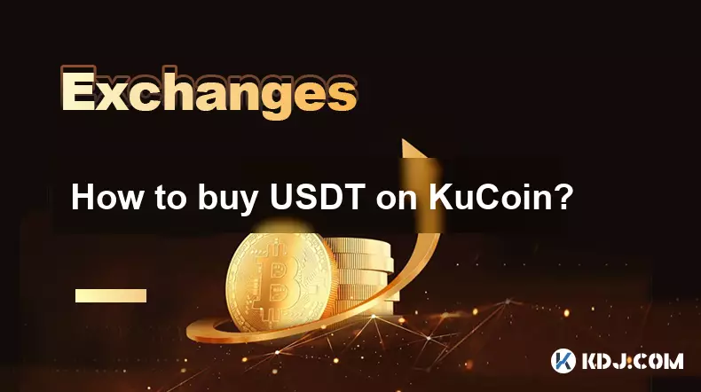 Comment acheter USDT sur Kucoin? Comment acheter USDT sur Kucoin?