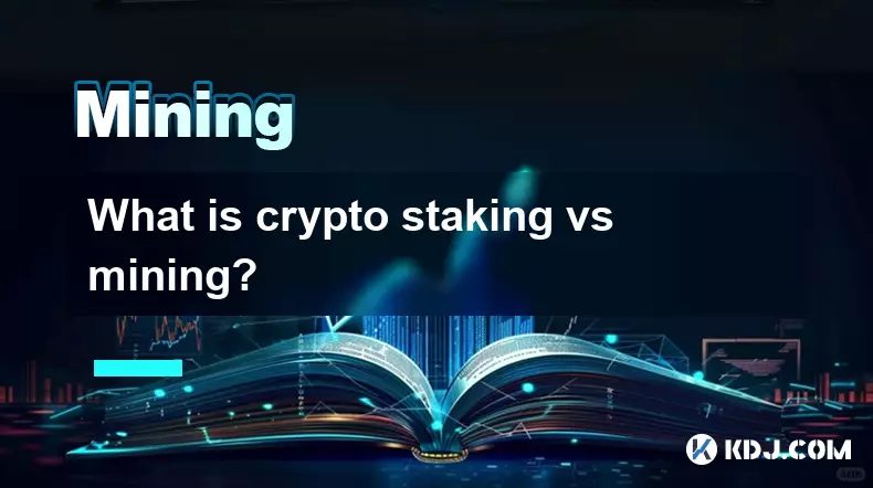 Crypto Staking vs Mining이란 무엇입니까? Crypto Staking vs Mining이란 무엇입니까?