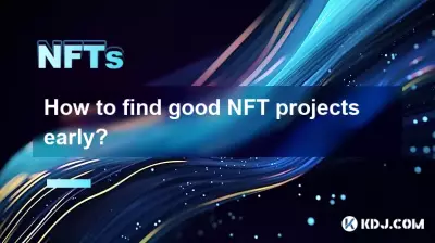 Wie finde ich früh gute NFT -Projekte?