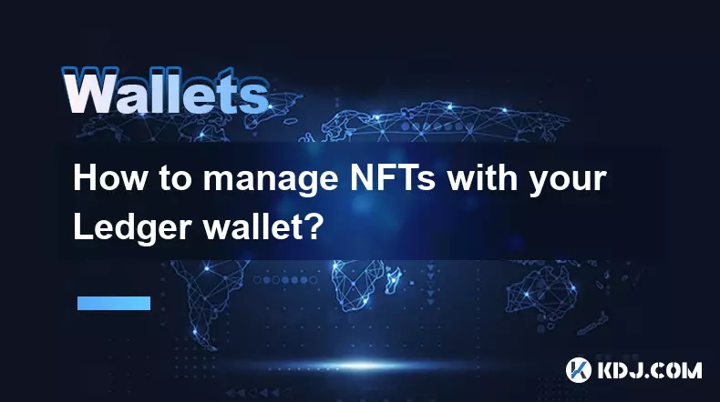 元帳ウォレットでNFTを管理する方法は? 元帳ウォレットでNFTを管理する方法は?