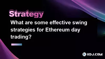Quelles sont les stratégies de swing efficaces pour le trading du jour Ethereum? Quelles sont les stratégies de swing efficaces pour le trading du jour Ethereum?