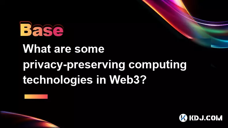 What are some privacy-preserving computing technologies in Web3? What are some privacy-preserving computing technologies in Web3?