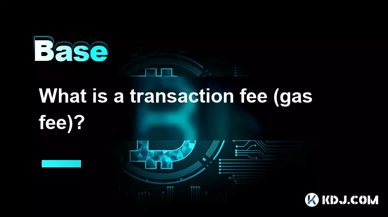 What is a transaction fee (gas fee)? What is a transaction fee (gas fee)?