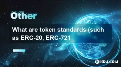 What are token standards (such as ERC-20, ERC-721 What are token standards (such as ERC-20, ERC-721