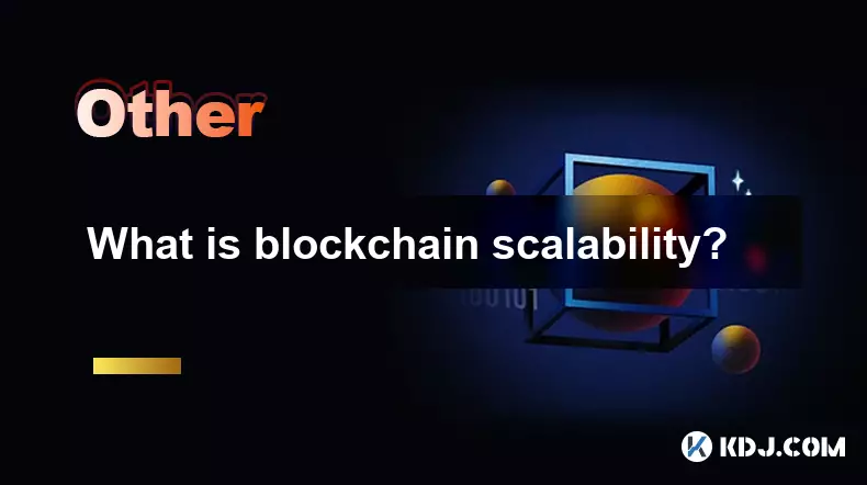What is blockchain scalability? What is blockchain scalability?