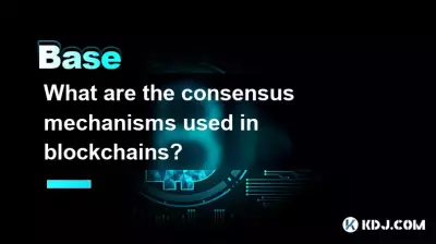 What are the consensus mechanisms used in blockchains? What are the consensus mechanisms used in blockchains?