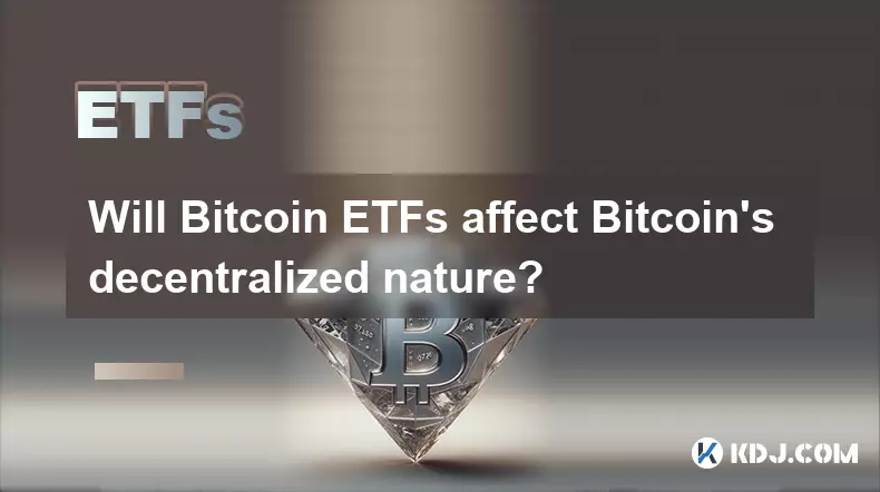 Les ETF Bitcoin affecteront-ils la nature décentralisée de Bitcoin? Les ETF Bitcoin affecteront-ils la nature décentralisée de Bitcoin?