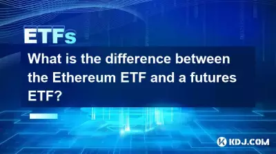 Was ist der Unterschied zwischen dem Ethereum ETF und einem Futures -ETF? Was ist der Unterschied zwischen dem Ethereum ETF und einem Futures -ETF?