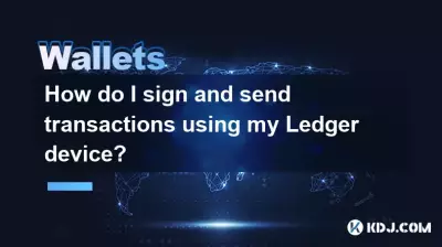 Wie unterschreibe und sende ich Transaktionen mit meinem Ledger -Gerät?